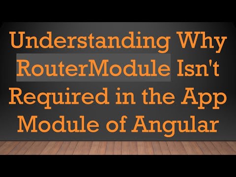 Understanding Why RouterModule