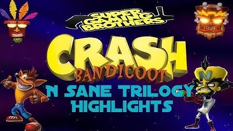 Super Gaming Bros (SGB) Crash Bandicoot N Sane Trilogy - Highlights