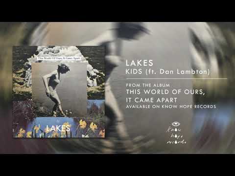 Lakes - New Song “Kids" Ft. Dan Lambton (ex-Real Friends)