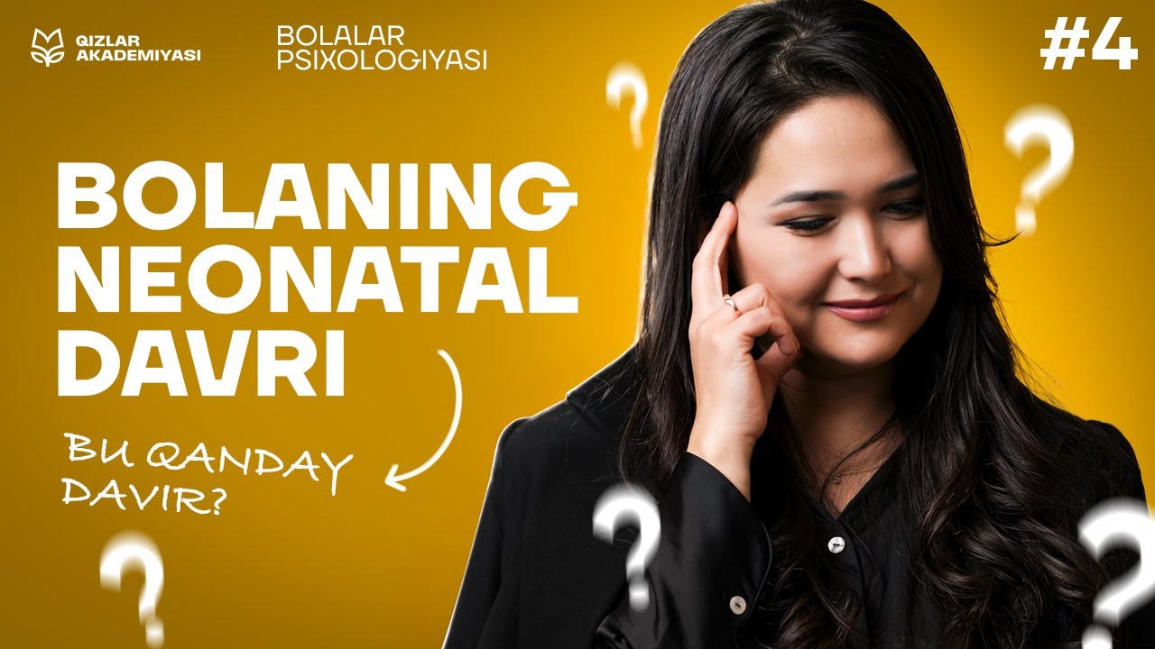 Neonatal davr | Bolalar psixologiyasi kursi [4-DARS]