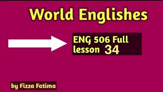 World Englishes Eng 506//Short lecture/Lesson 34