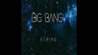 String - Big Bang (Final Section)