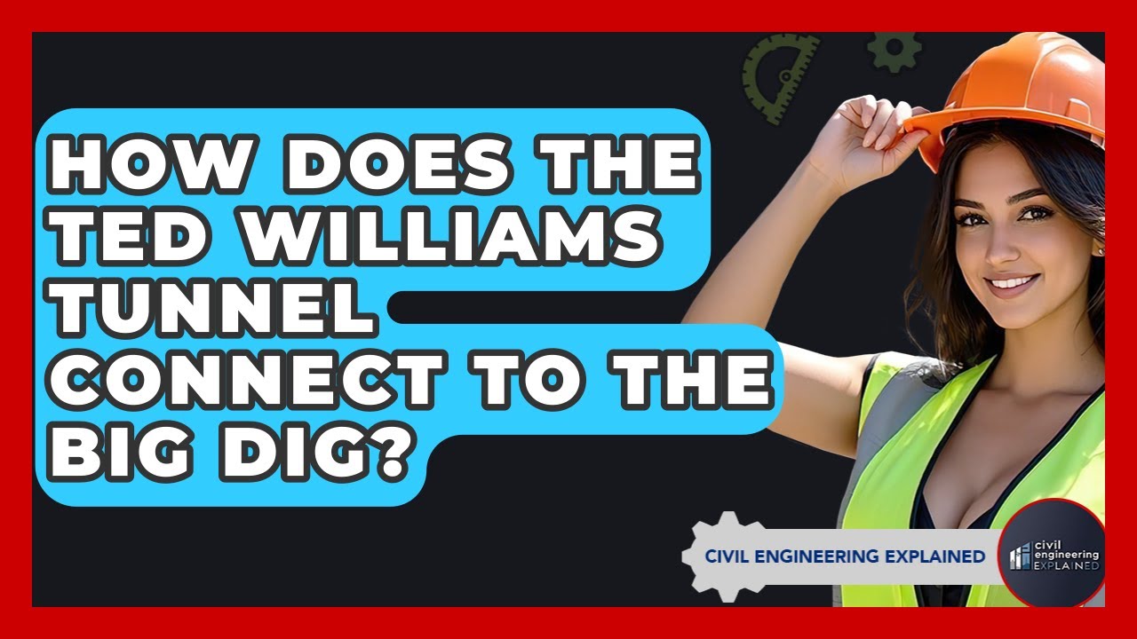 How Does The Ted Williams Tunnel Connect To The Big Dig? - Civil Engineering Explained