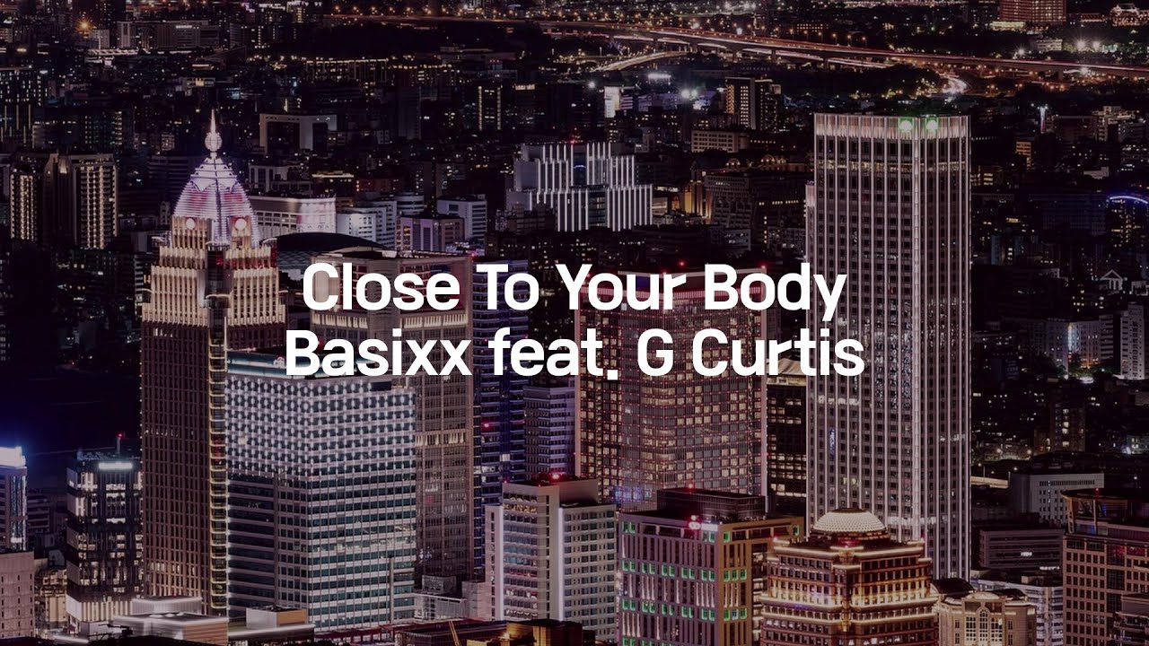 Basixx feat G Curtis - Close to your body (한글 가사 해석)
