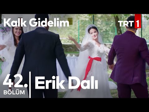 Erik Dalı - Kalk Gidelim 42. Bölüm