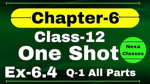 One Shot Ex 6.4 Class12 | Chapter 6 | Class 12 One Shot Ex 6.4 Math | Ex 6.4 Class 12 in One Shot