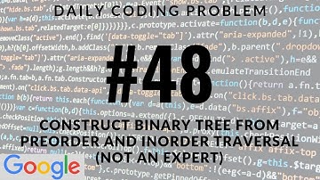 Daily Coding Problem - Problem 48 (Construct Binary Tree from Preorder and Inorder Traversal)