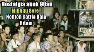 Nobar satria baja hitam di minggu sore (Nostalgia 90'an)