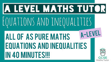 All of Equations and Inequalities in 40 Minutes! | Chapter 3 | A-Level Pure Maths Revision