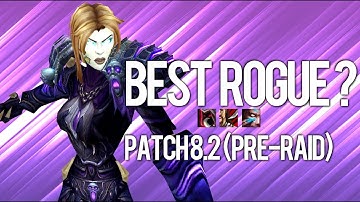 Which Spec Of Rogue To Play In Patch 8.2? (Pre-Raid) - WoW: Battle For Azeroth 8.2