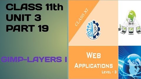 CLASS 11th ||UNIT_3_PART_19||WEB APPLICATION||MULTIMEDIA DESIGN-GIMP