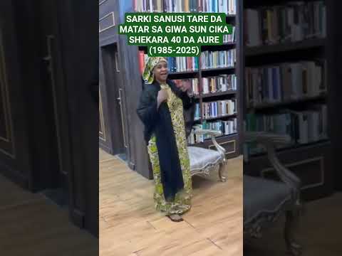 SARKI SANUSI TARE DA MATAR SA GIWA SUN CIKA SHEKARA 40 DA AURE