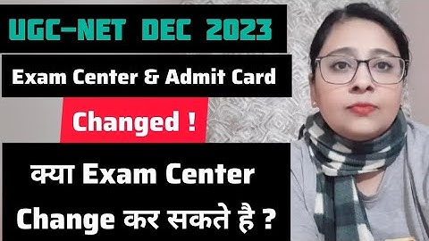 UGC-NET Dec 2023 : Ugc Net Exam center Kaise Change kare ? How to change exam centre in UGC NET 2023
