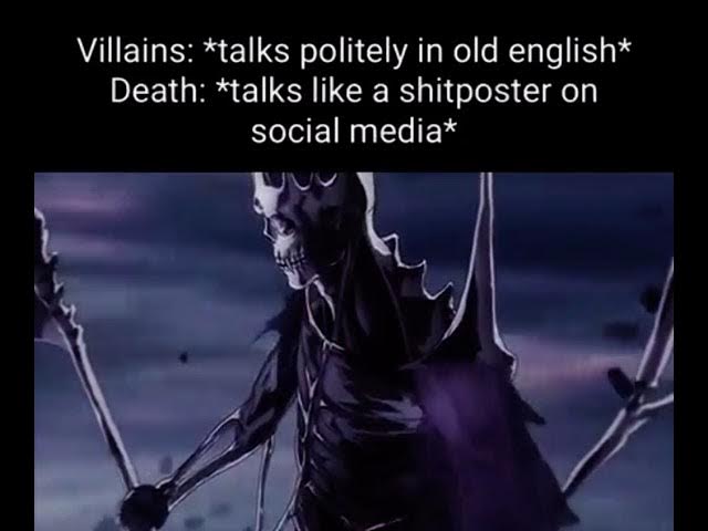 Villains: *talks politely in old english* Death: *talks like a shitposter on social media*