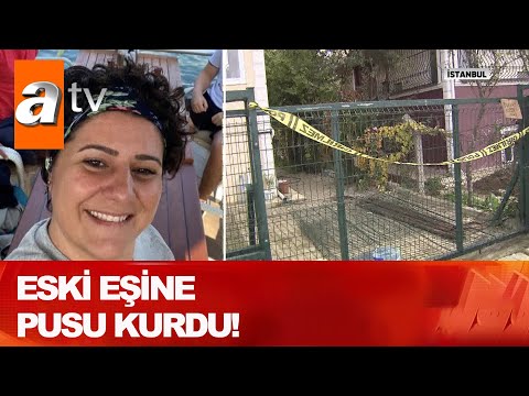 Eski eşine pusu kurdu! - Atv Haber 15 Kasım 2020