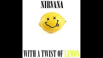 NIRVANA - WITH A TWIST OF LEMON (UNRELEASED)