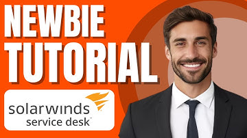 SolarWinds Service Desk Beginner Tutorial | ITSM Software Training