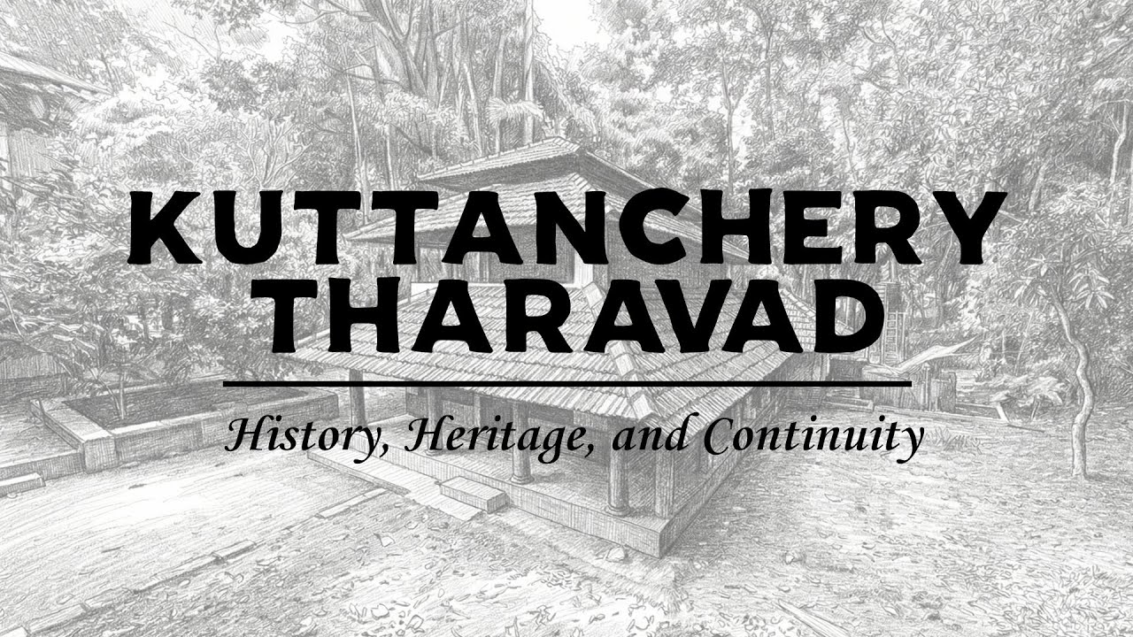 Kuttanchery Tharavad: History, Heritage & Continuity | Dr.K.Balakrishnan | Ramakrishnan K | Dr.Snkm