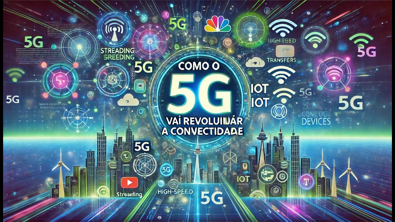 Veja Como o 5G Vai Transformar a Conectividade de Forma Incrível! - YouTube