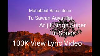 Mohabbat Barsa dena tu sawan aaya hai Arijit Singh Super Hit Lyric Song RCK Trending ❤❤❤❤❤