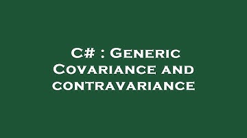 C# : Generic Covariance and contravariance