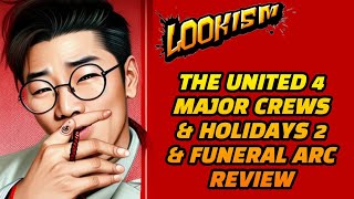 The United Four Major Crews + Holidays 2 + Funeral | Lookism Arcs Review