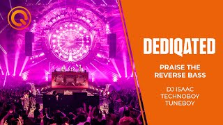 Praise The Reverse Bass | DJ Isaac, Technoboy & Tuneboy | DEDIQATED