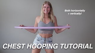 HOOP TUTORIAL: CHEST/SHOULDER HOOPING (HORIZONTAL AND VERTICAL)