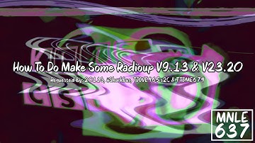 {REQUESTED} How To Do Make Some Radioup V9.13 & V23.20