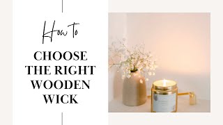 How To: Find The Right Wooden Wick! (Step by Step Guide)