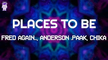Fred again.., Anderson .Paak & CHIKA - places to be // Lyrics