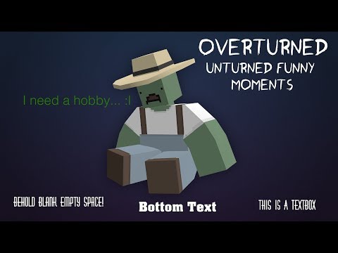 Overturned - Unturned Funny Moments - Leaning Abuse, The XM109, And Other Assorted Shinanagins