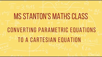 Converting Parametric Equations to a Cartesian Equation