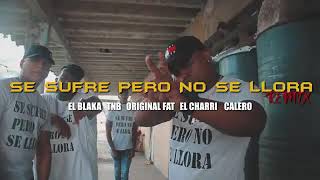 Se sufre pero no sé llorá - Remix - (Charri, Original Fat, Calero, TNB, El Blaka) 🇵🇦 - enero 2021