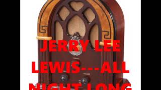 Jerry Lee Lewis - - - All Night Long