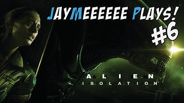 Alien: Isolation- Part 6: A Close Encounter...