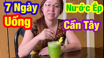 THỬ THÁCH 7 NGÀY UỐNG NƯỚC ÉP CẦN TÂY MỖI BUỔI SÁNG KHI BỤNG ĐÓI.