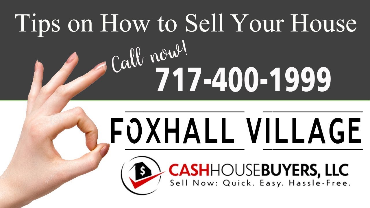 Tips Sell House Fast Foxhall Village Washington DC | Call 7174001999 | We Buy Houses