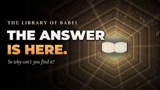 The Library of Babel: Every Answer Already Exists. Here’s How to Find It