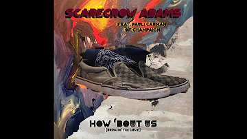 Scarecrow Adams - How 'Bout Us (Bringin' the Love) [feat. Pauli Carman of Champaign]