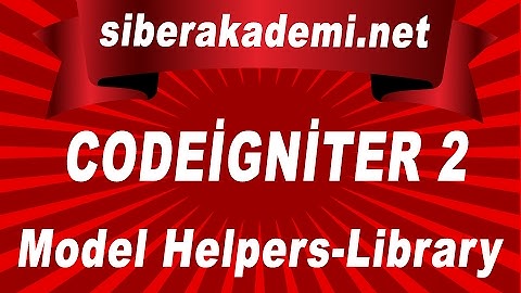 Codeigniter Kullanımı #2 (Model-Helpers-Library)