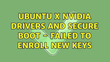 Ubuntu x Nvidia drivers and secure boot - Failed to enroll new keys