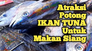 Skill mantap Abang Tono  Potong Ikan Tuna Untuk Menu Makan Siang