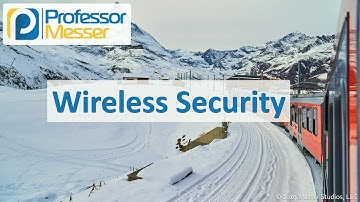 Wireless Security - CompTIA A+ 220-1002 - 2.3