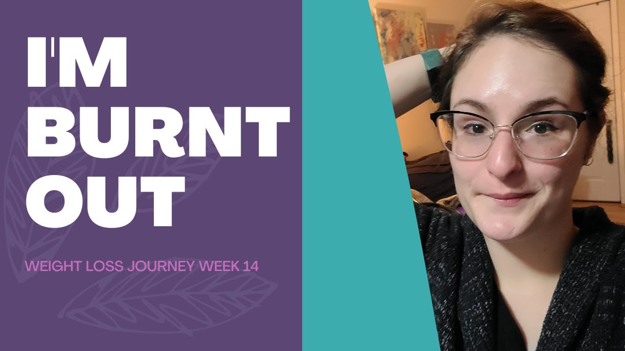 dealing-with-weight-loss-burnout-weight-loss-journey-week-14