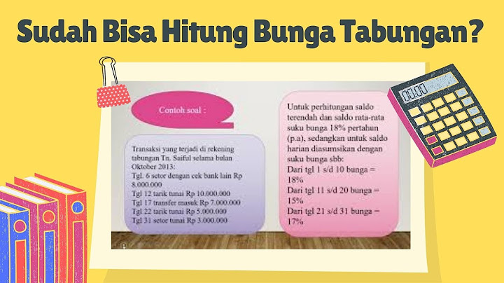 Besarnya bunga tabungan dihitung dari perhitungan bunga berdasarkan lamanya saldo yang mengendap