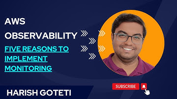 AWS Observability - Five Reasons To Implement Monitoring
