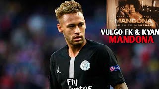 Neymar Jr ● Mandona / Se eu te dissesse - Vulgo FK, Kyan (Clipe Oficial)