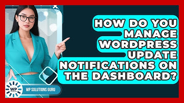 How Do You Manage WordPress Update Notifications On The Dashboard? - WP Solutions Guru