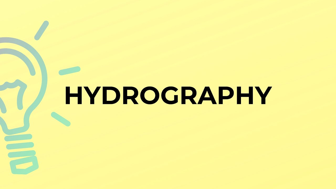 What is the meaning of the word HYDROGRAPHY?